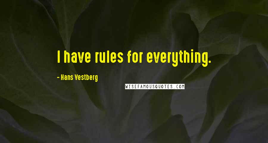 Hans Vestberg Quotes: I have rules for everything.