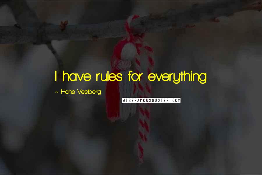 Hans Vestberg Quotes: I have rules for everything.