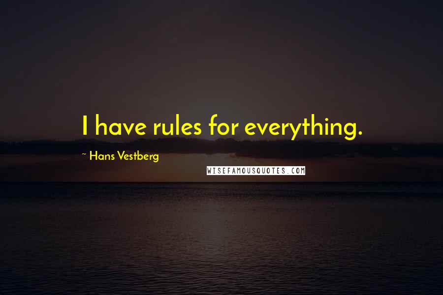 Hans Vestberg Quotes: I have rules for everything.