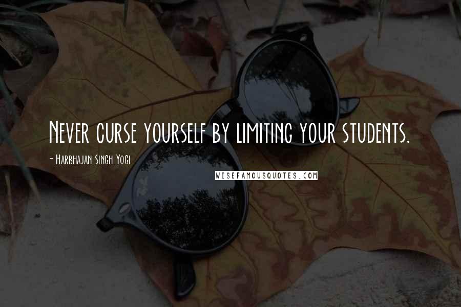 Harbhajan Singh Yogi Quotes: Never curse yourself by limiting your students.