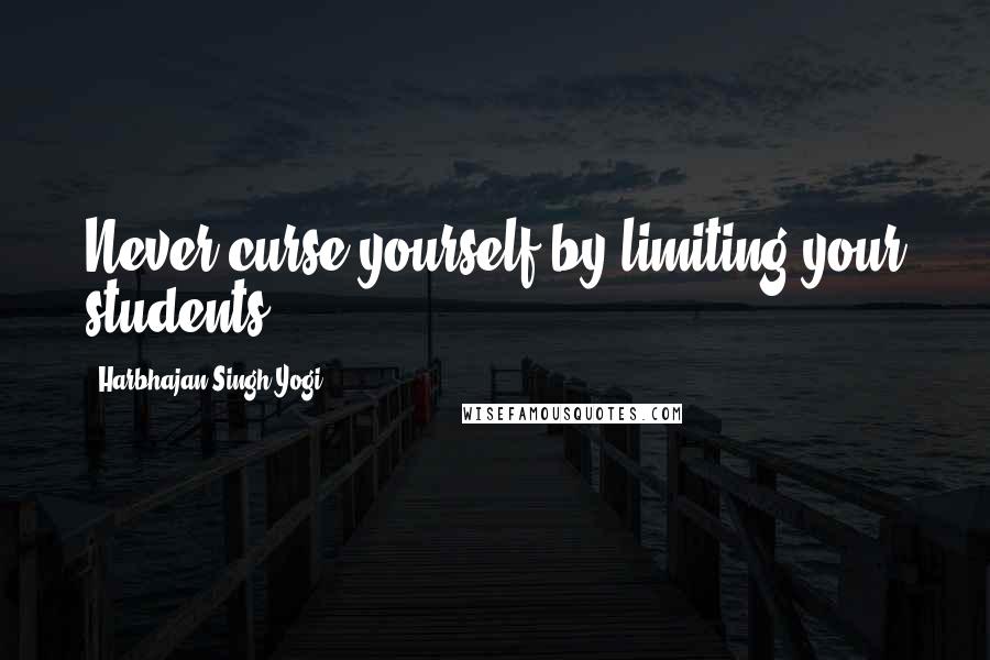 Harbhajan Singh Yogi Quotes: Never curse yourself by limiting your students.