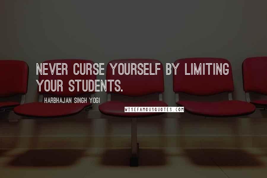Harbhajan Singh Yogi Quotes: Never curse yourself by limiting your students.