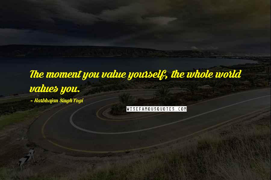 Harbhajan Singh Yogi Quotes: The moment you value yourself, the whole world values you.
