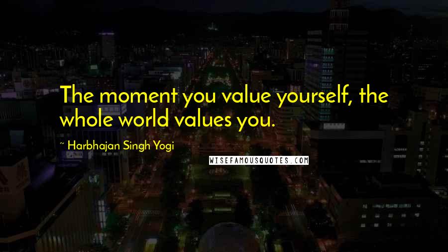 Harbhajan Singh Yogi Quotes: The moment you value yourself, the whole world values you.