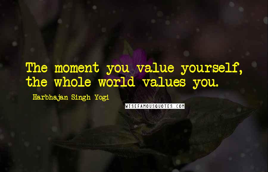 Harbhajan Singh Yogi Quotes: The moment you value yourself, the whole world values you.