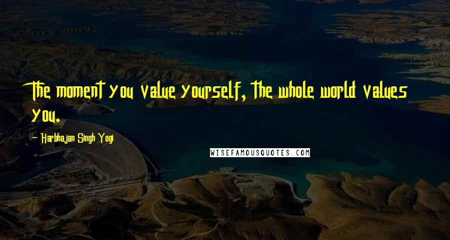Harbhajan Singh Yogi Quotes: The moment you value yourself, the whole world values you.