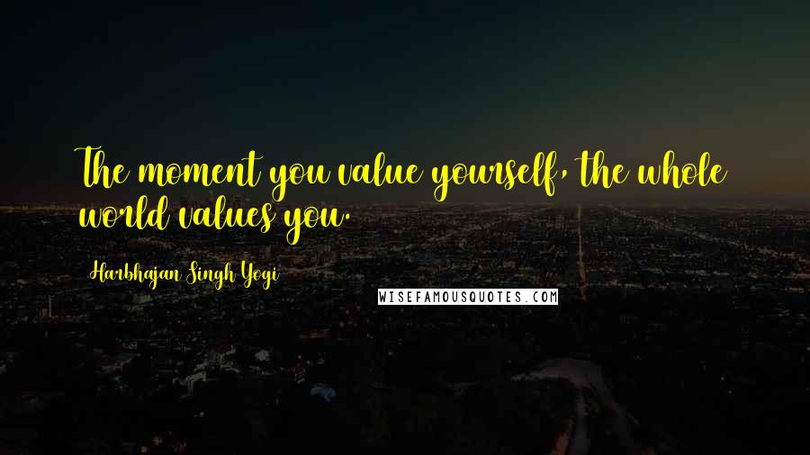 Harbhajan Singh Yogi Quotes: The moment you value yourself, the whole world values you.
