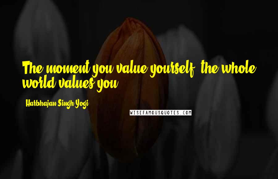 Harbhajan Singh Yogi Quotes: The moment you value yourself, the whole world values you.