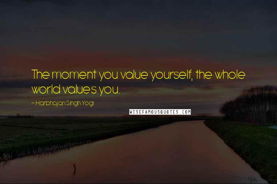 Harbhajan Singh Yogi Quotes: The moment you value yourself, the whole world values you.