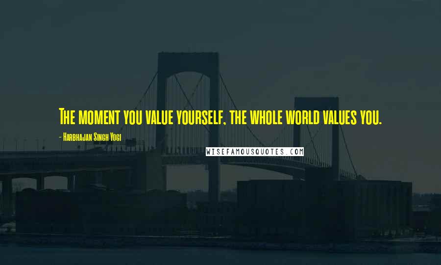 Harbhajan Singh Yogi Quotes: The moment you value yourself, the whole world values you.