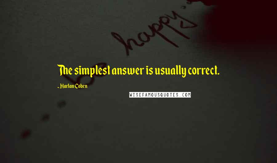 Harlan Coben Quotes: The simplest answer is usually correct.