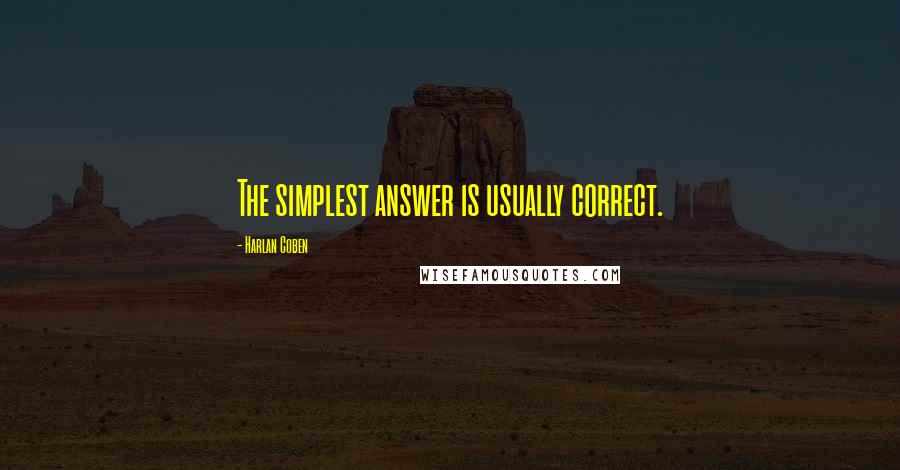 Harlan Coben Quotes: The simplest answer is usually correct.