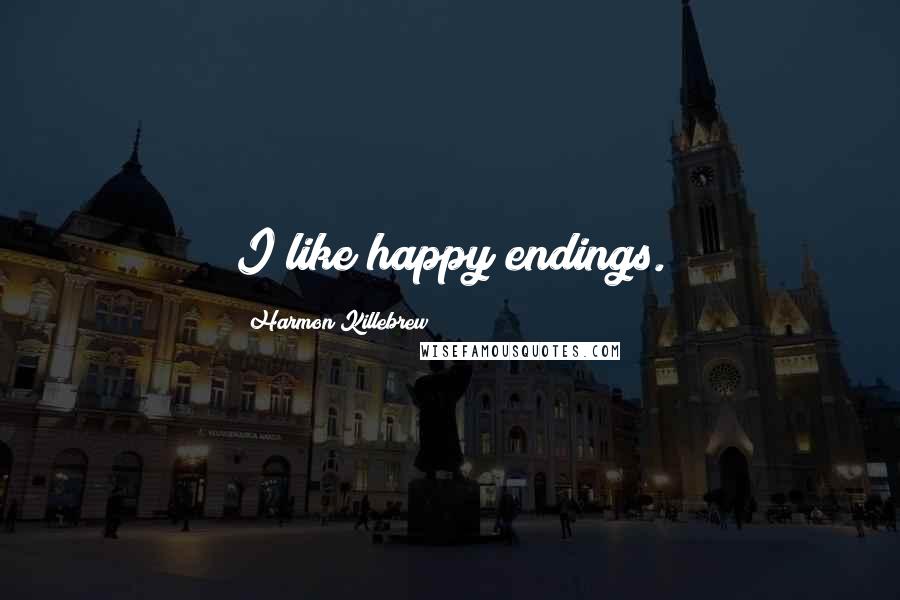 Harmon Killebrew Quotes: I like happy endings.