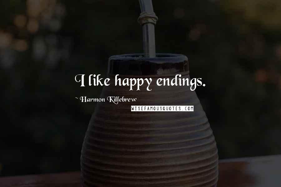 Harmon Killebrew Quotes: I like happy endings.