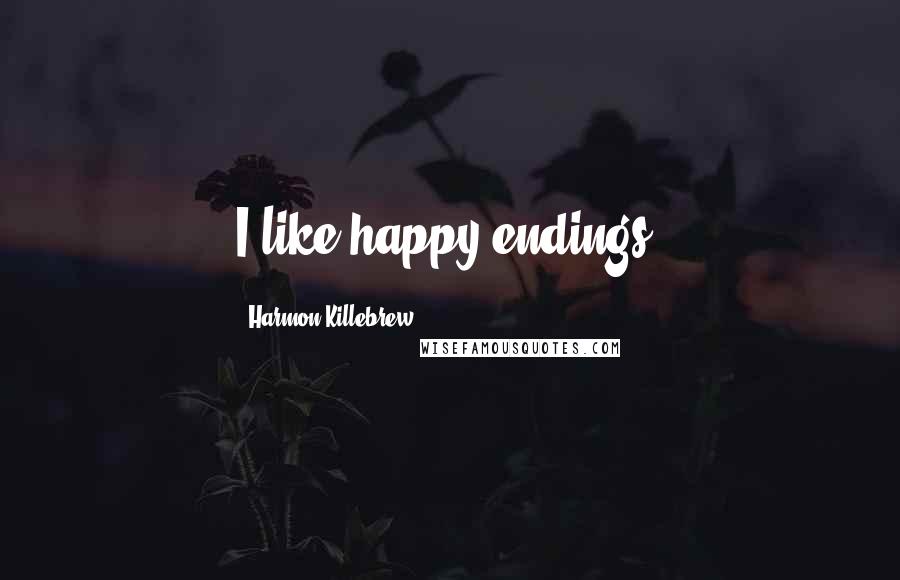 Harmon Killebrew Quotes: I like happy endings.