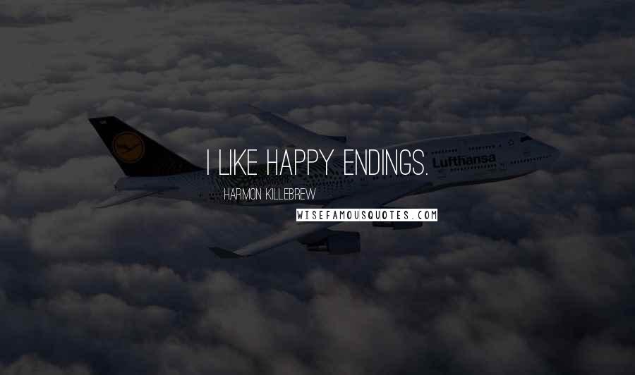 Harmon Killebrew Quotes: I like happy endings.