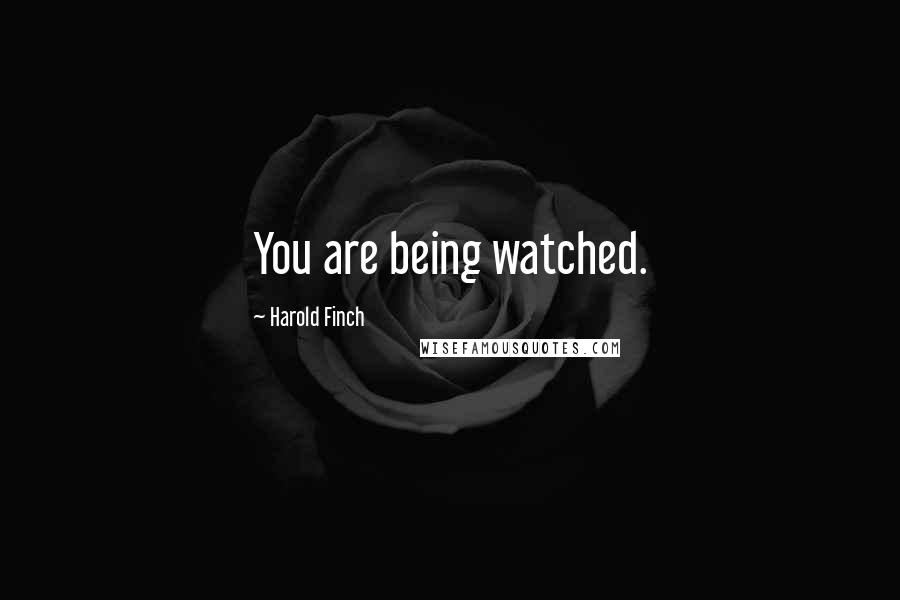 Harold Finch Quotes: You are being watched.