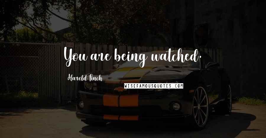 Harold Finch Quotes: You are being watched.