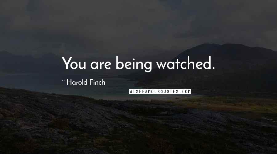 Harold Finch Quotes: You are being watched.