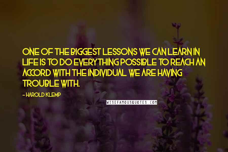 Harold Klemp Quotes: One of the biggest lessons we can learn in life is to do everything possible to reach an accord with the individual we are having trouble with.