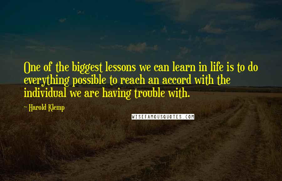 Harold Klemp Quotes: One of the biggest lessons we can learn in life is to do everything possible to reach an accord with the individual we are having trouble with.