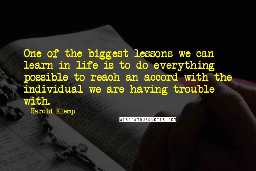 Harold Klemp Quotes: One of the biggest lessons we can learn in life is to do everything possible to reach an accord with the individual we are having trouble with.