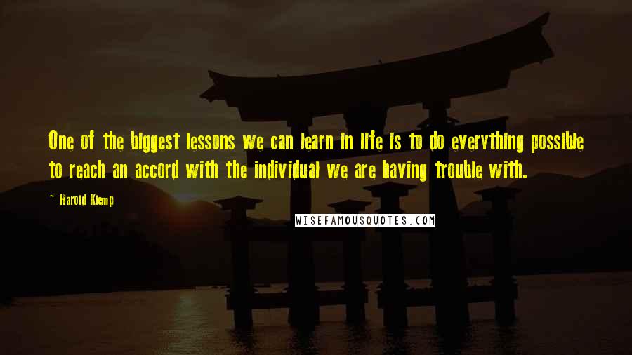 Harold Klemp Quotes: One of the biggest lessons we can learn in life is to do everything possible to reach an accord with the individual we are having trouble with.