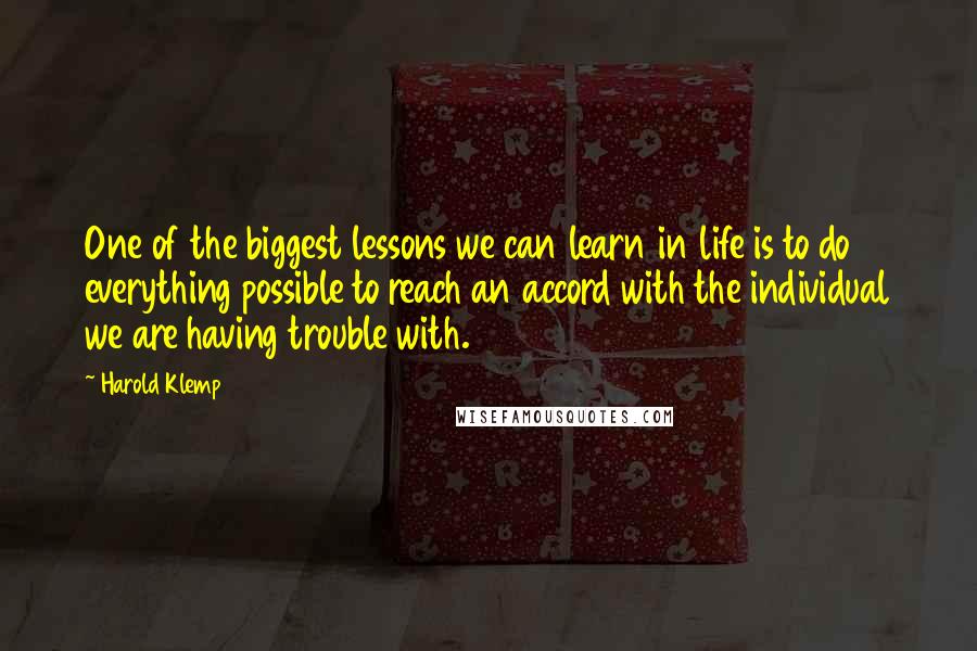 Harold Klemp Quotes: One of the biggest lessons we can learn in life is to do everything possible to reach an accord with the individual we are having trouble with.