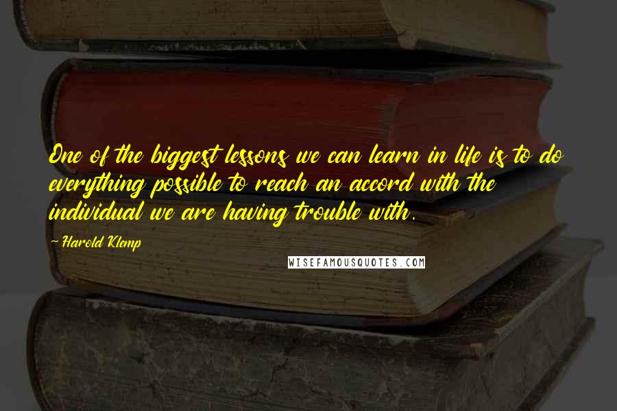 Harold Klemp Quotes: One of the biggest lessons we can learn in life is to do everything possible to reach an accord with the individual we are having trouble with.