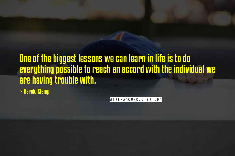 Harold Klemp Quotes: One of the biggest lessons we can learn in life is to do everything possible to reach an accord with the individual we are having trouble with.