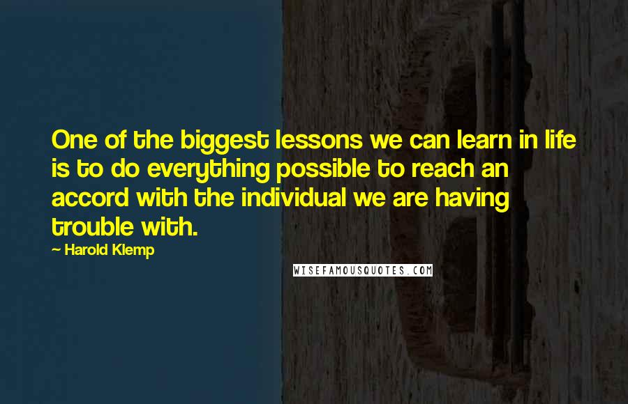 Harold Klemp Quotes: One of the biggest lessons we can learn in life is to do everything possible to reach an accord with the individual we are having trouble with.