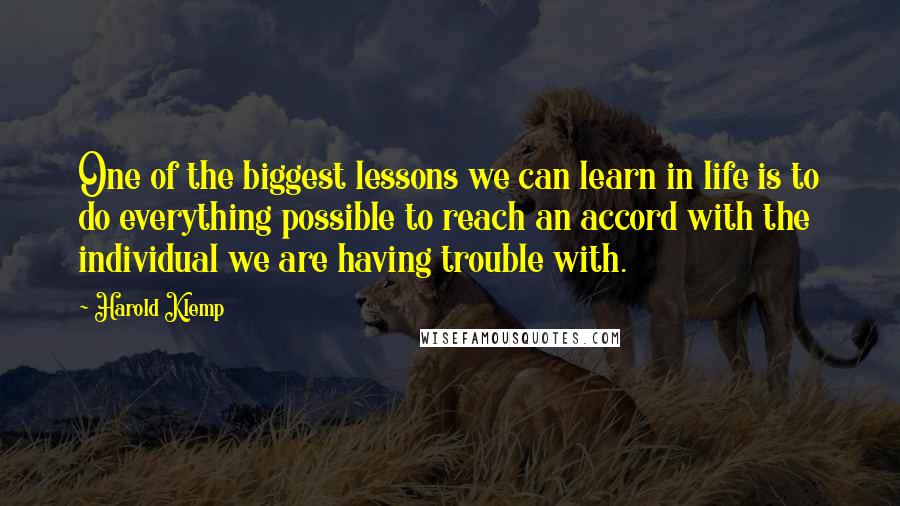 Harold Klemp Quotes: One of the biggest lessons we can learn in life is to do everything possible to reach an accord with the individual we are having trouble with.