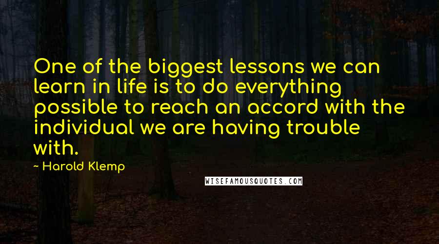 Harold Klemp Quotes: One of the biggest lessons we can learn in life is to do everything possible to reach an accord with the individual we are having trouble with.