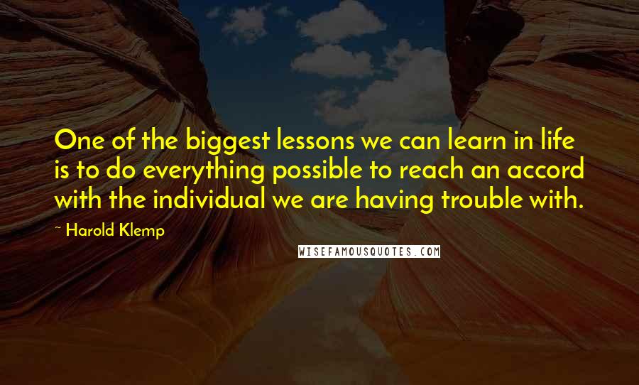 Harold Klemp Quotes: One of the biggest lessons we can learn in life is to do everything possible to reach an accord with the individual we are having trouble with.