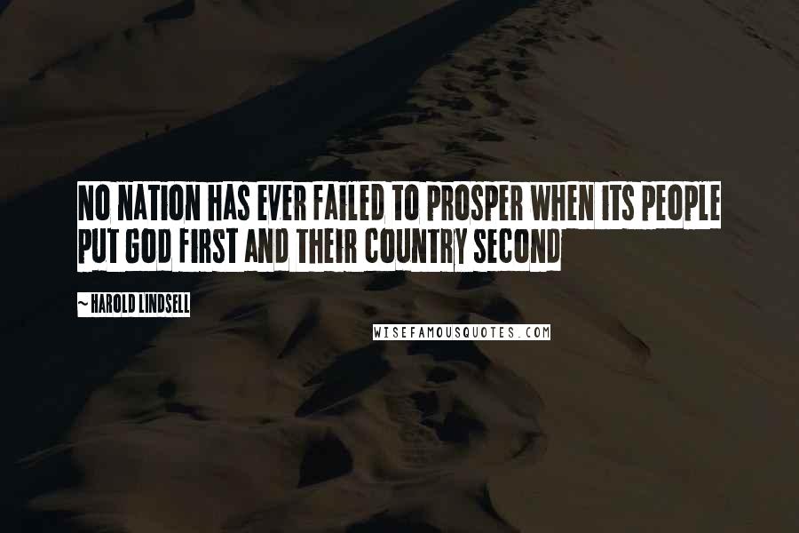 Harold Lindsell Quotes: No nation has ever failed to prosper when its people put God first and their country second