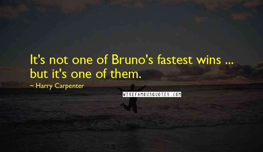 Harry Carpenter Quotes: It's not one of Bruno's fastest wins ... but it's one of them.