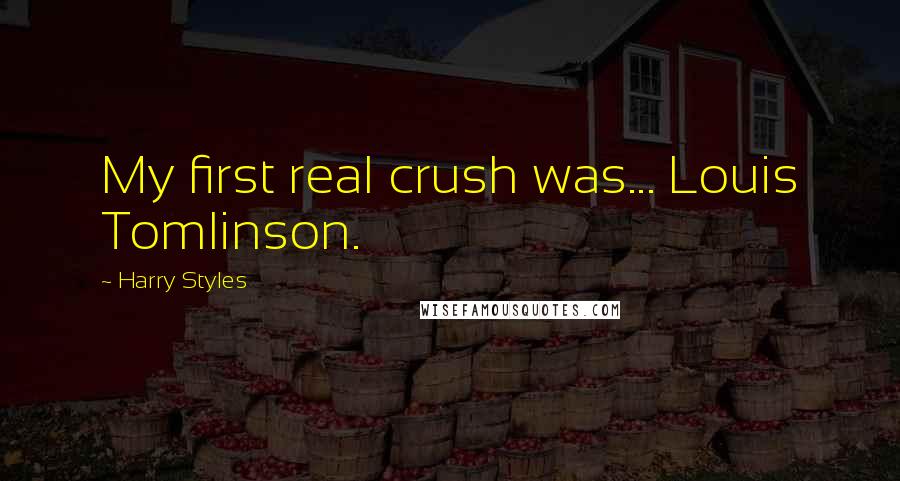 Harry Styles Quotes: My first real crush was... Louis Tomlinson.