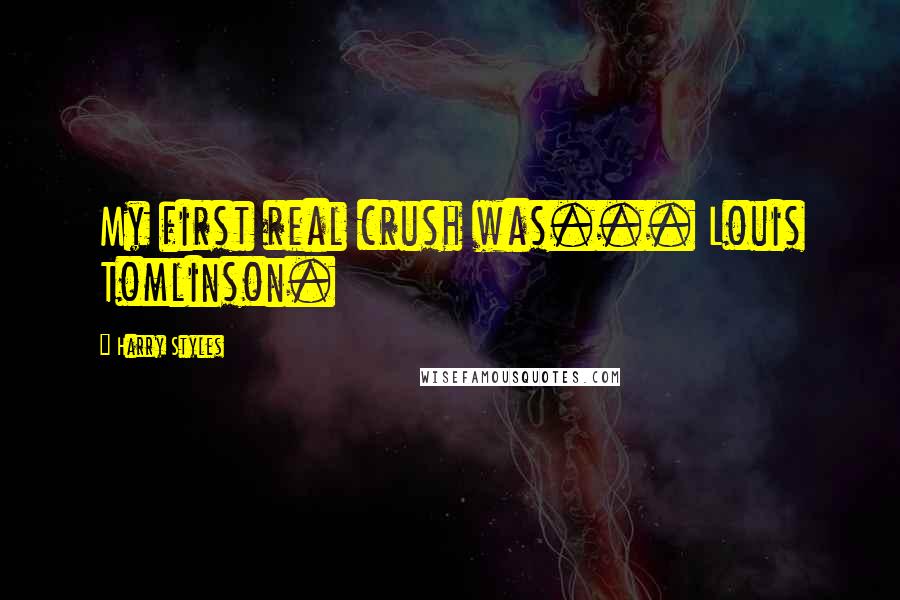 Harry Styles Quotes: My first real crush was... Louis Tomlinson.