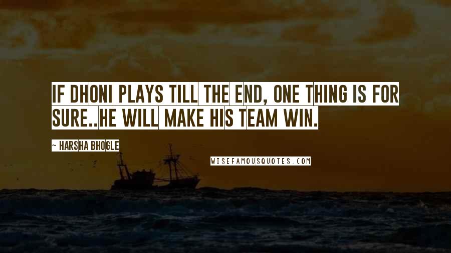 Harsha Bhogle Quotes: If Dhoni plays till the end, one thing is for sure..He will make his team Win.