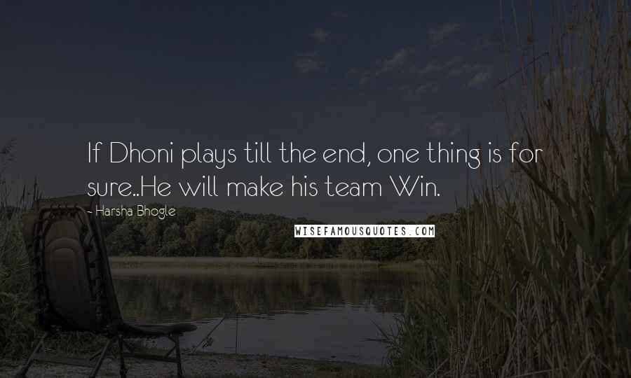Harsha Bhogle Quotes: If Dhoni plays till the end, one thing is for sure..He will make his team Win.