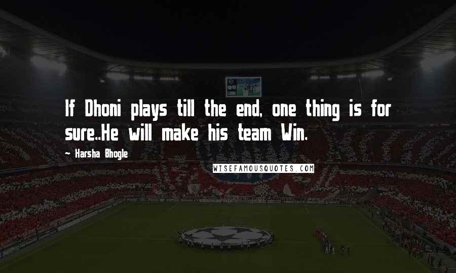 Harsha Bhogle Quotes: If Dhoni plays till the end, one thing is for sure..He will make his team Win.