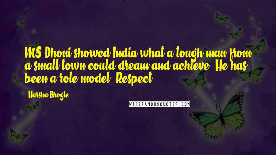 Harsha Bhogle Quotes: MS Dhoni showed India what a tough man from a small town could dream and achieve. He has been a role model. Respect.