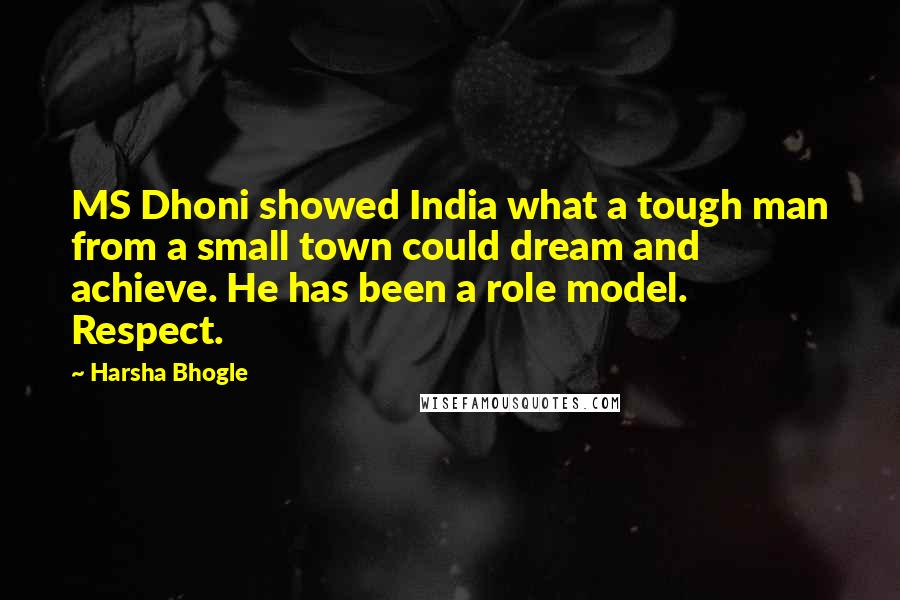 Harsha Bhogle Quotes: MS Dhoni showed India what a tough man from a small town could dream and achieve. He has been a role model. Respect.
