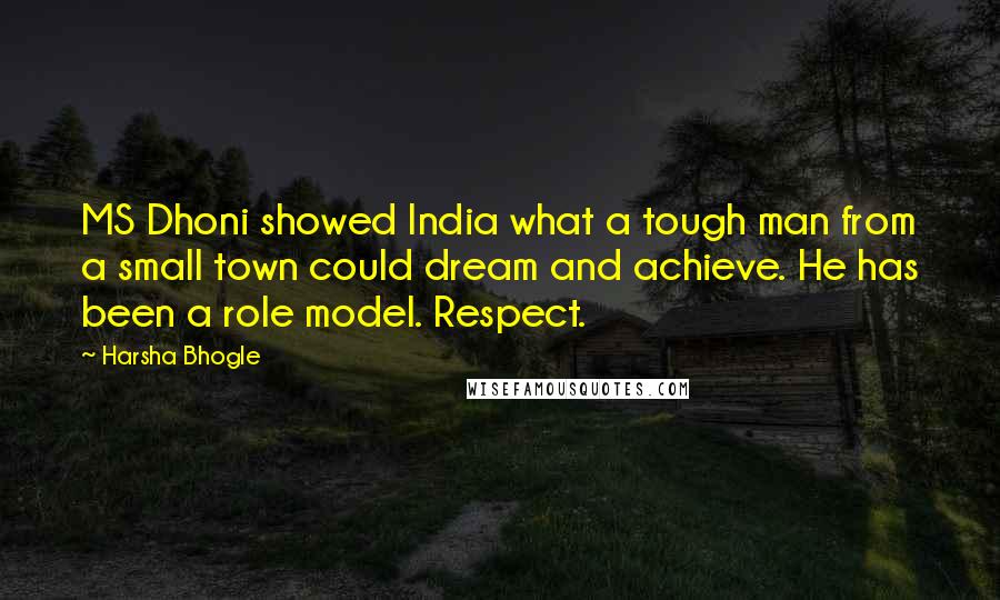 Harsha Bhogle Quotes: MS Dhoni showed India what a tough man from a small town could dream and achieve. He has been a role model. Respect.