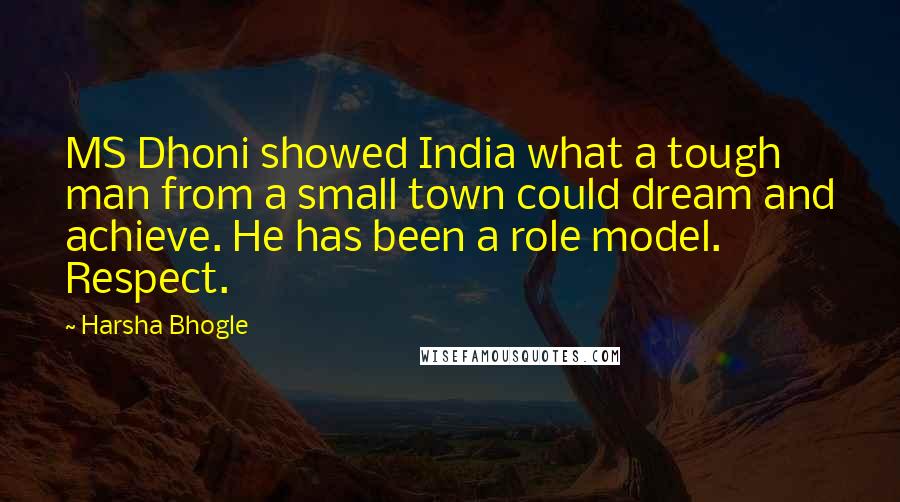 Harsha Bhogle Quotes: MS Dhoni showed India what a tough man from a small town could dream and achieve. He has been a role model. Respect.