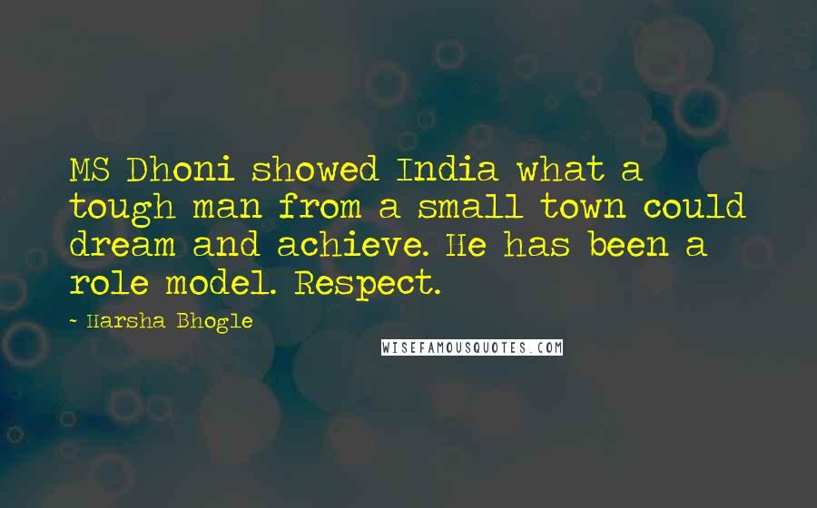 Harsha Bhogle Quotes: MS Dhoni showed India what a tough man from a small town could dream and achieve. He has been a role model. Respect.