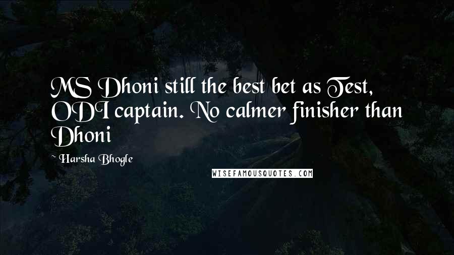 Harsha Bhogle Quotes: MS Dhoni still the best bet as Test, ODI captain. No calmer finisher than Dhoni