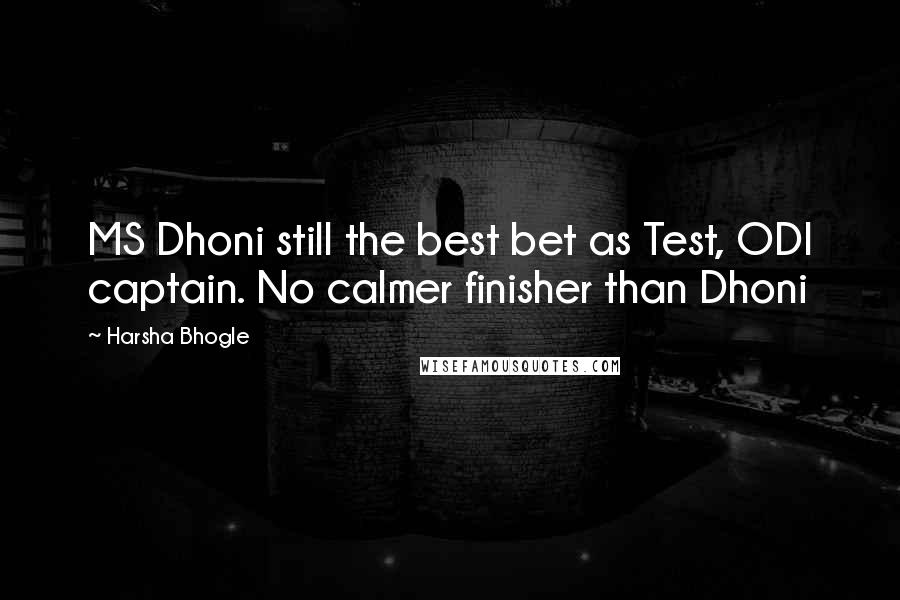Harsha Bhogle Quotes: MS Dhoni still the best bet as Test, ODI captain. No calmer finisher than Dhoni