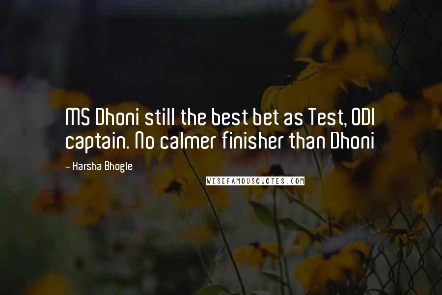 Harsha Bhogle Quotes: MS Dhoni still the best bet as Test, ODI captain. No calmer finisher than Dhoni
