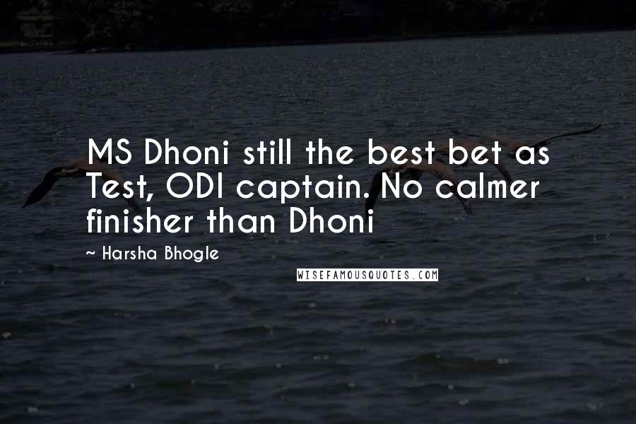 Harsha Bhogle Quotes: MS Dhoni still the best bet as Test, ODI captain. No calmer finisher than Dhoni